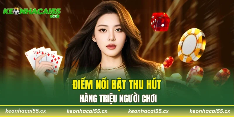 Điểm nổi bật thu hút hàng triệu người chơi