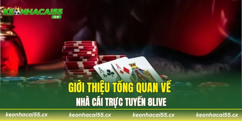 Giới thiệu tổng quan về nhà cái trực tuyến 8LIVE