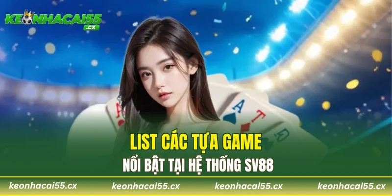 List các tựa game nổi bật tại hệ thống SV88