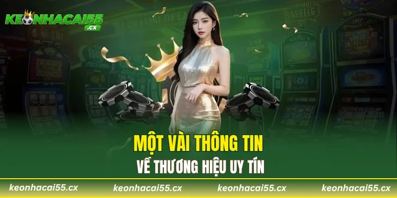 Một vài thông tin về thương hiệu uy tín