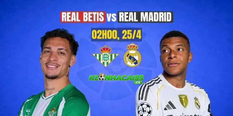 Nhận định Real Betis vs Real Madrid, 02h00 ngày 25/04 – Kèo khó cho chủ nhà