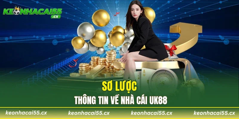 Sơ lược thông tin về nhà cái UK88